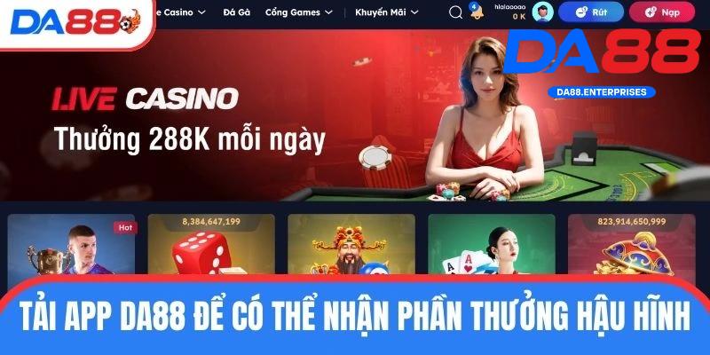 Vì sao nên tải app Da88